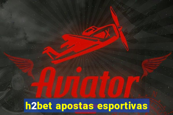 h2bet apostas esportivas